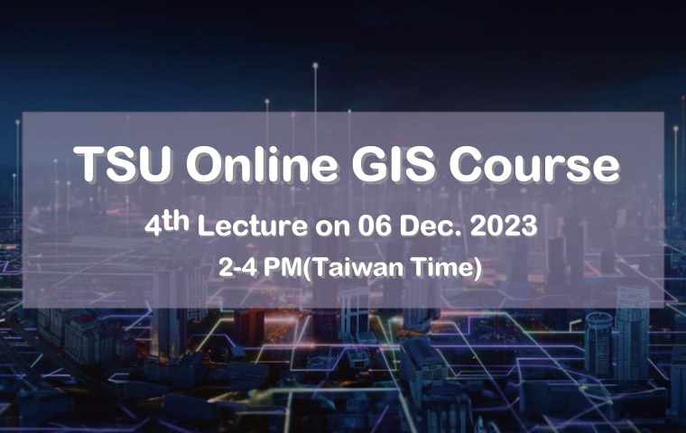 TSU GIS online course 4th Lecture on Tomorrow!